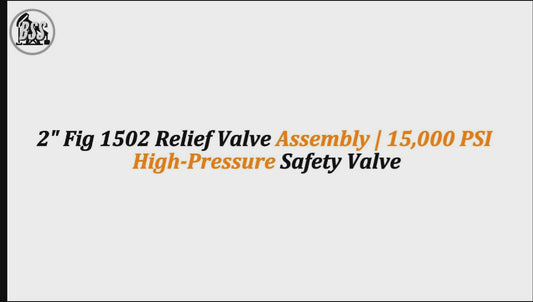 2" Fig 1502 Relief Valve Assembly | 15,000 PSI High-Pressure Safety Valve