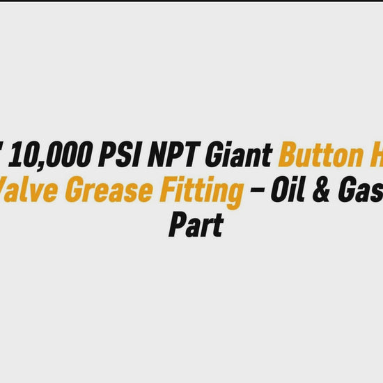 3/4" 10,000 PSI NPT Giant Button Head Plug Valve Grease Fitting – Oil & Gas Valve Part