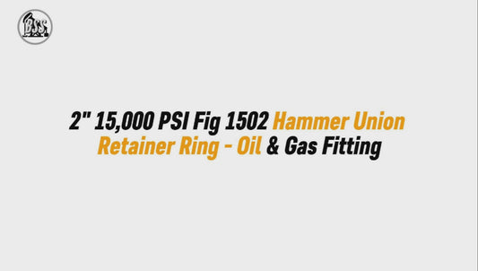 2" 15,000 PSI Fig 1502 Hammer Union Retainer Ring - Oil & Gas Fitting