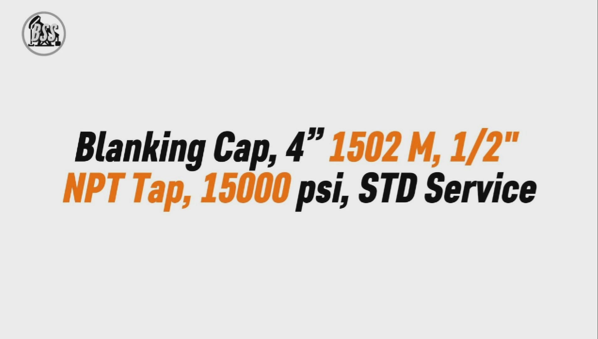 Blanking Cap, 4” 1502 M, 1/2" 
NPT Tap, 15000 psi, STD Service