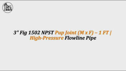 3" Fig 1502 NPST Pup Joint (M x F) – 1 FT | High-Pressure Flowline Pipe