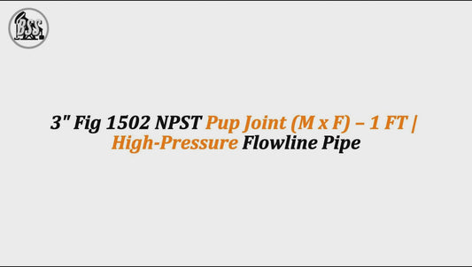 3" Fig 1502 NPST Pup Joint (M x F) – 1 FT | High-Pressure Flowline Pipe
