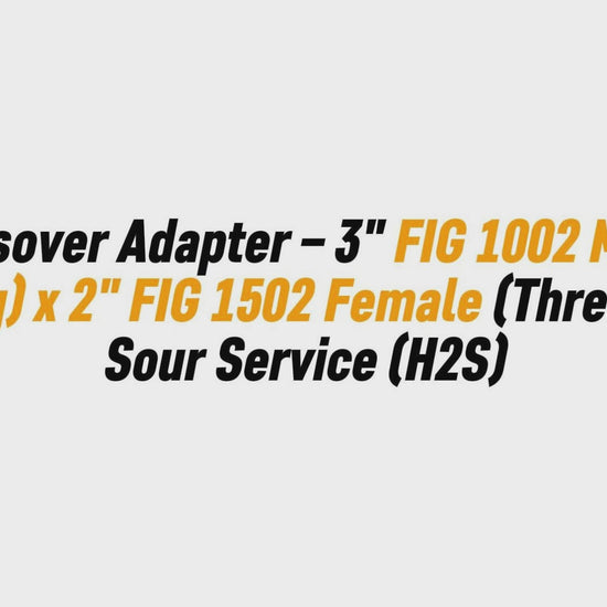 Crossover Adapter – 3" FIG 1002 Male (Wing) x 2" FIG 1502 Female (Thread) | Sour Service (H2S)