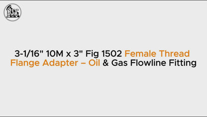3-1/16" 10M x 3" Fig 1502 Female Thread Flange Adapter – Oil & Gas Flowline Fitting