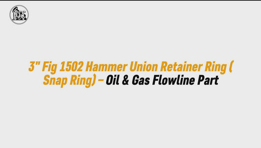 3" Fig 1502 Hammer Union Retainer Ring (Snap Ring) – Oil & Gas Flowline Part