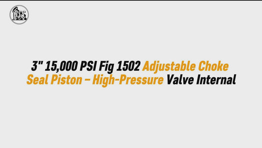 3" 15,000 PSI Fig 1502 Adjustable Choke Seal Piston – High-Pressure Valve Internal