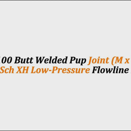 3" Fig 100 Butt Welded Pup Joint (M x F) – 10 FT | Sch XH Low-Pressure Flowline Pipe
