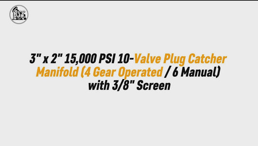 3" x 2" 15,000 PSI 10-Valve Plug Catcher Manifold (4 Gear Operated / 6 Manual) with 3/8" Screen