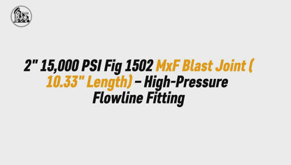 2" 15,000 PSI Fig 1502 MxF Blast Joint (10.75" Length) – High-Pressure Flowline Fitting