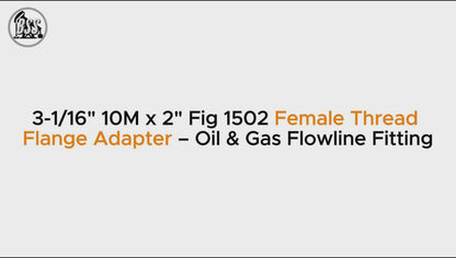 3-1/16" 10M x 2" Fig 1502 Female Thread Flange Adapter – Oil & Gas Flowline Fitting