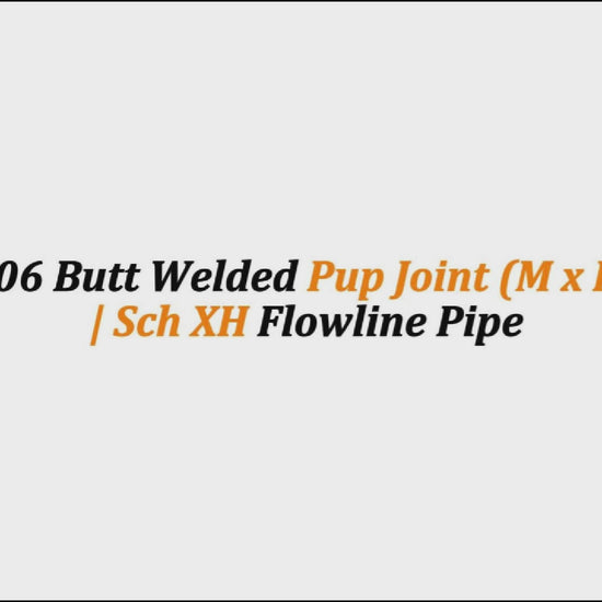 3" Fig 206 Butt Welded Pup Joint (M x F) – 6 FT | Sch XH Flowline Pipe