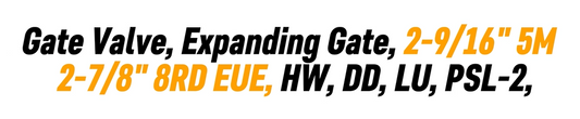 Gate Valve, Expanding Gate, 2-9/16" 5M 2-7/8" 8RD EUE, HW, DD, LU, PSL-2,
