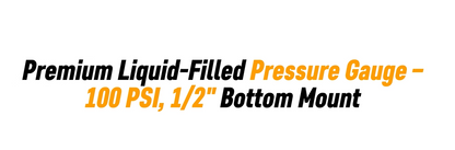 Premium Liquid-Filled Pressure Gauge - 100 PSI, 1/2" Bottom Mount (Part # 1002G.1K)