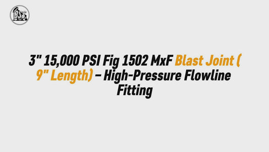 3" 15,000 PSI Fig 1502 MxF Blast Joint (9" Length) – High-Pressure Flowline Fitting