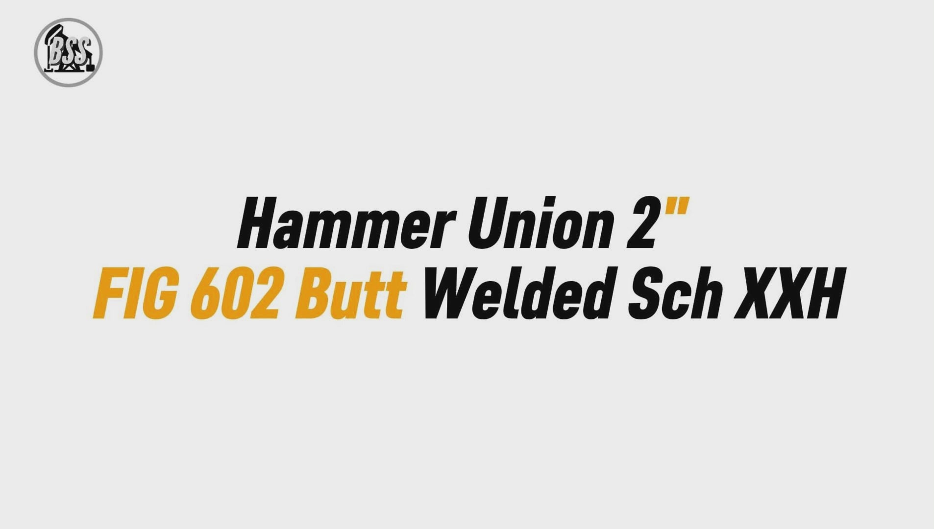 Hammer Union 2" 
FIG 602 Butt Welded Sch XXH