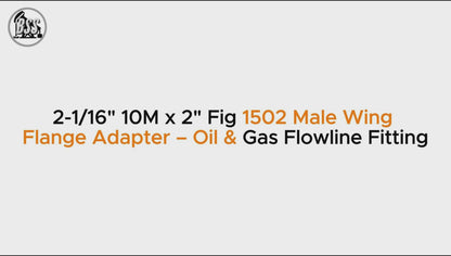 2-1/16" 10M x 2" Fig 1502 Male Wing Flange Adapter – Oil & Gas Flowline Fitting