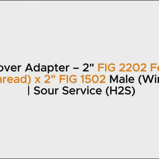 Crossover Adapter – 2" FIG 2202 Female 
(Thread) x 2" FIG 1502 Male (Wing)
 | Sour Service (H2S)