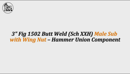 3" Fig 1502 Butt Weld (Sch XXH) Male Sub with Wing Nut – Hammer Union Component
