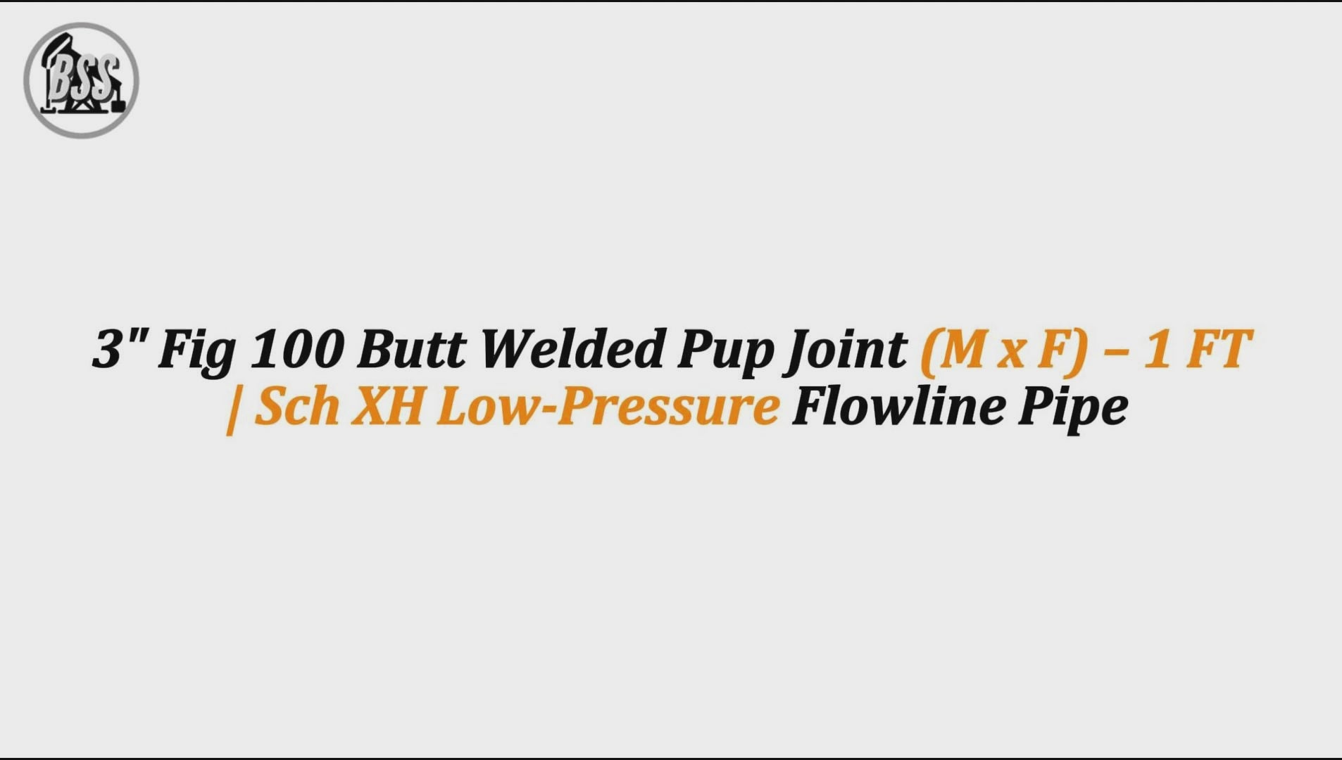 3" Fig 100 Butt Welded Pup Joint (M x F) – 1 FT | Sch XH Low-Pressure Flowline Pipe
