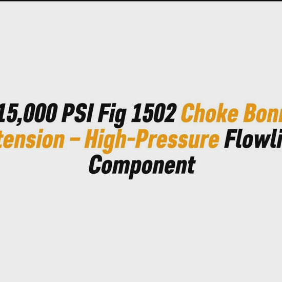 3" 15,000 PSI Fig 1502 Choke Bonnet Extension – High-Pressure Flowline Component