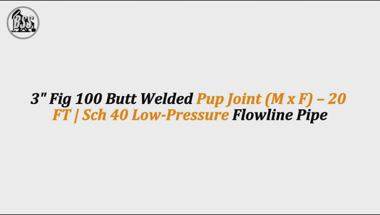 3" Fig 100 Butt Welded Pup Joint (M x F) – 20 FT | Sch 40 Low-Pressure Flowline Pipe