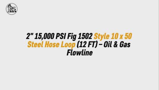 2" 15,000 PSI Fig 1502 Style 10 x 50 Steel Hose Loop (12 FT) – Oil & Gas Flowline