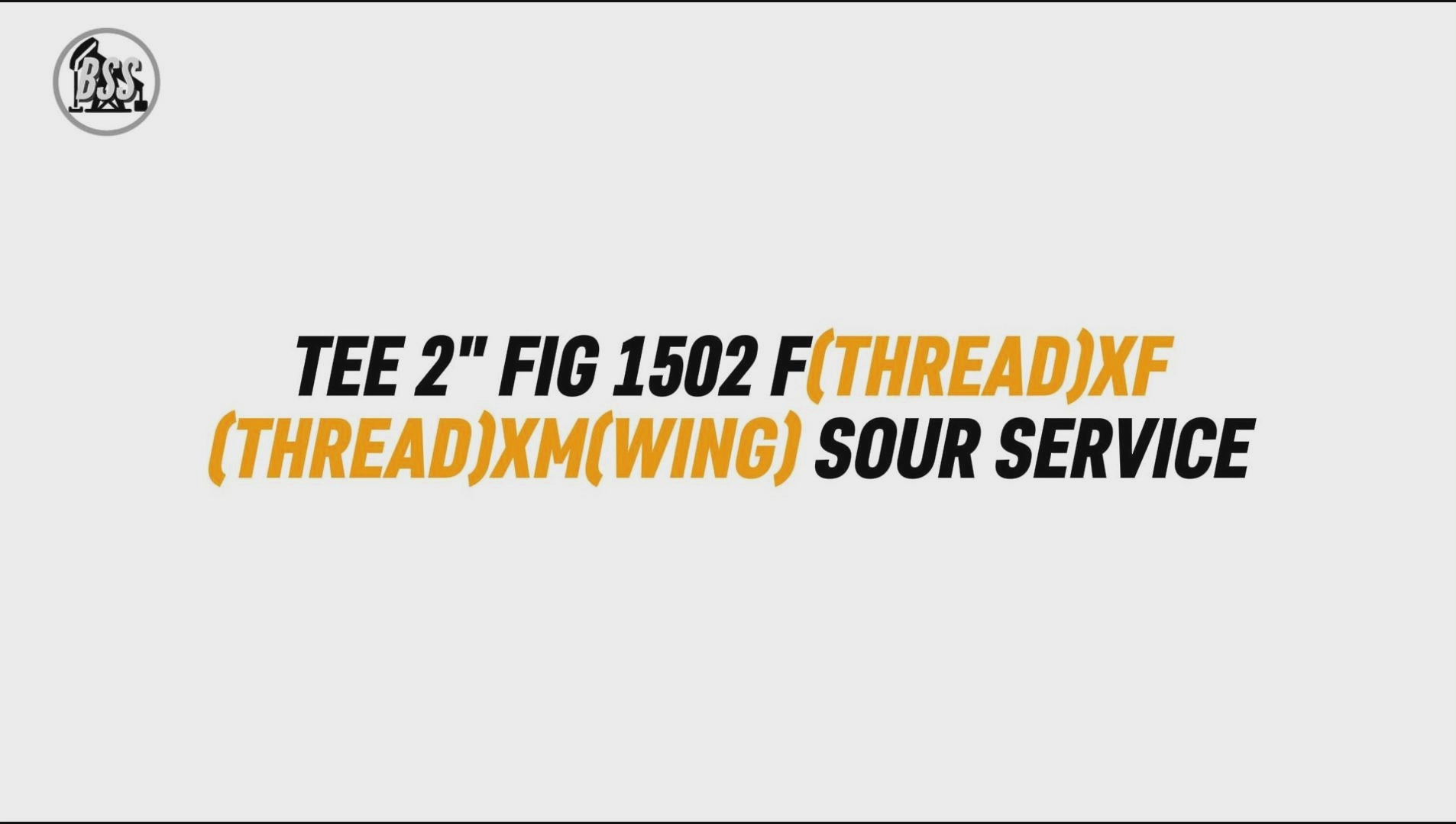 TEE 2" FIG 1502 F(THREAD)XF
(THREAD)XM(WING) SOUR SERVICE