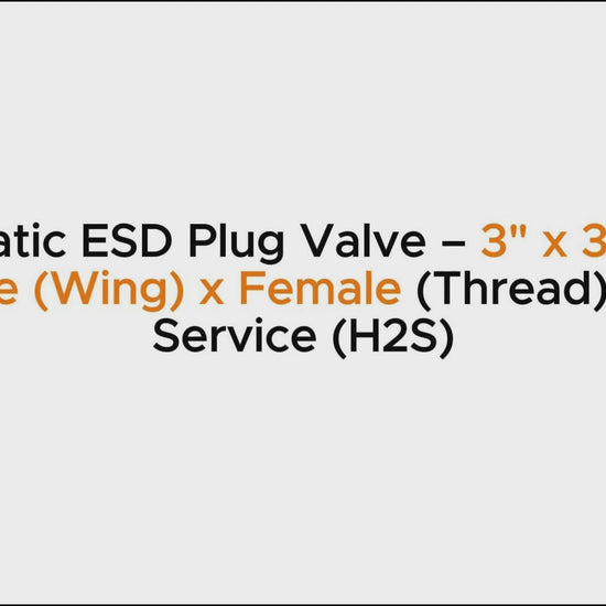 Pneumatic ESD Plug Valve – 3" x 3" FIG 1502 Male (Wing) x Female (Thread) | Sour Service (H2S)