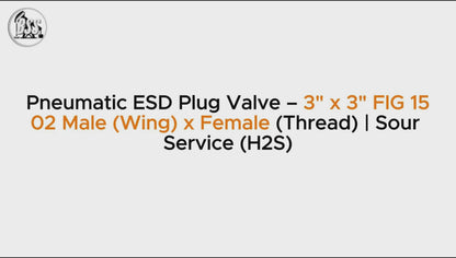 Pneumatic ESD Plug Valve – 3" x 3" FIG 1502 Male (Wing) x Female (Thread) | Sour Service (H2S)