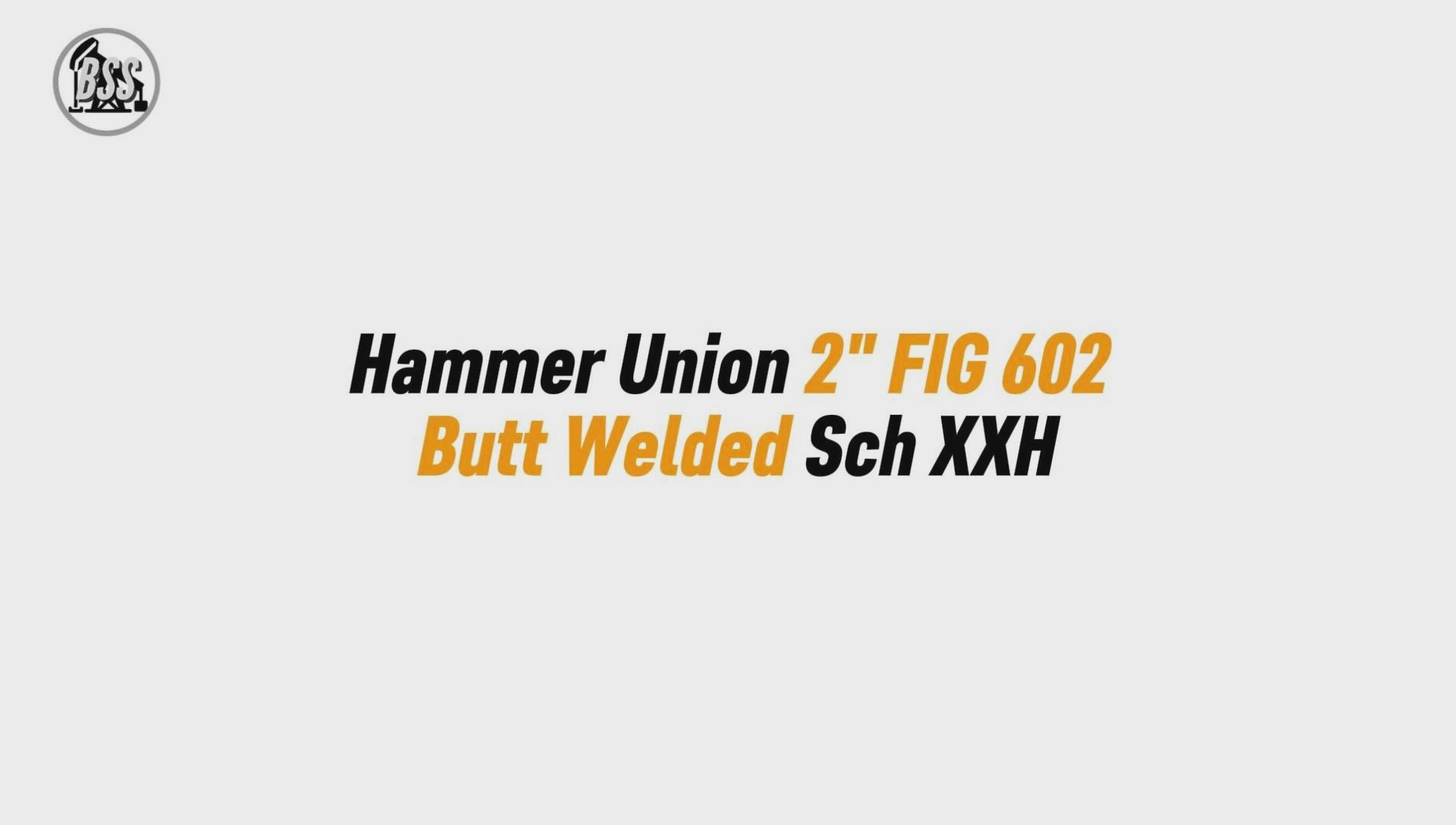 Hammer Union 2" FIG 602
 Butt Welded Sch XXH