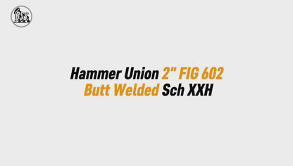 Hammer Union 2" FIG 602
 Butt Welded Sch XXH