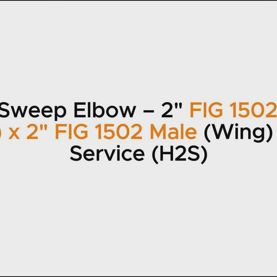 Long Sweep Elbow – 2" FIG 1502 Male 
(Wing) x 2" FIG 1502 Male (Wing) | Sour Service (H2S)