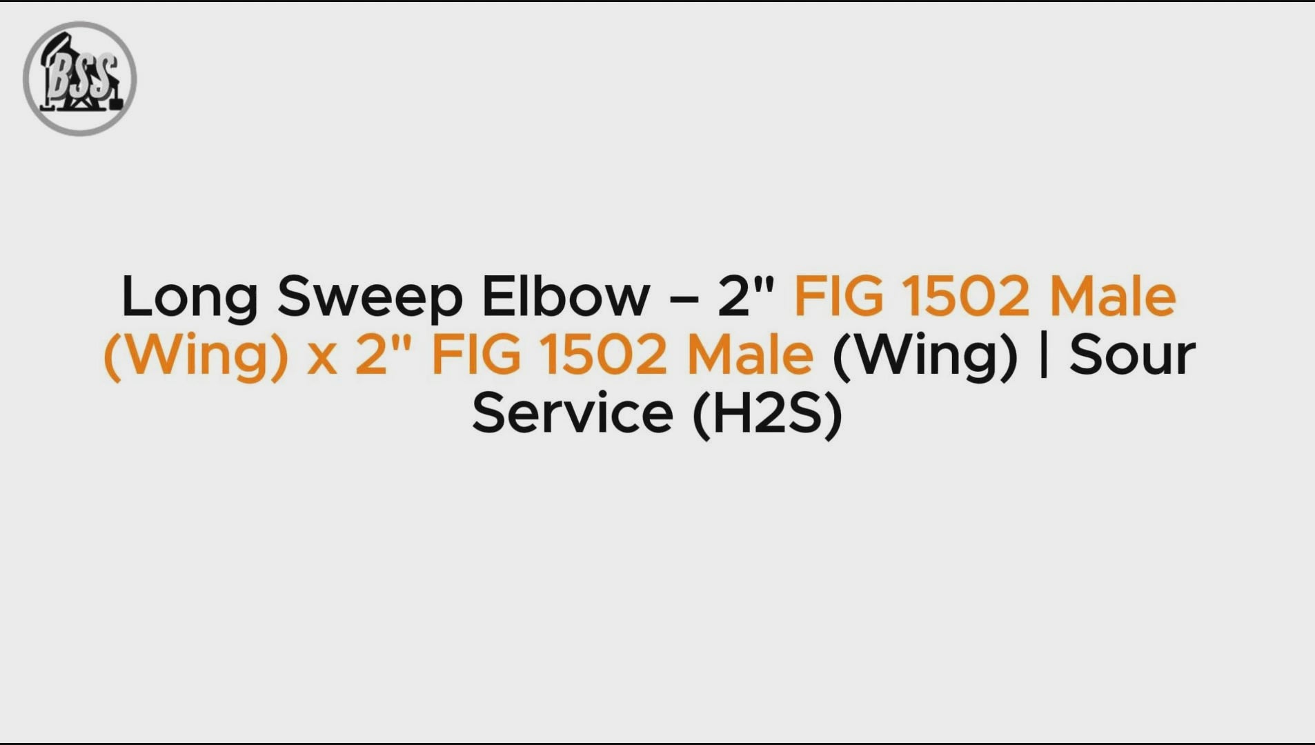Long Sweep Elbow – 2" FIG 1502 Male 
(Wing) x 2" FIG 1502 Male (Wing) | Sour Service (H2S)