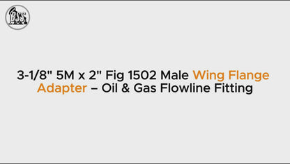 3-1/8" 5M x 2" Fig 1502 Male Wing Flange Adapter – Oil & Gas Flowline Fitting