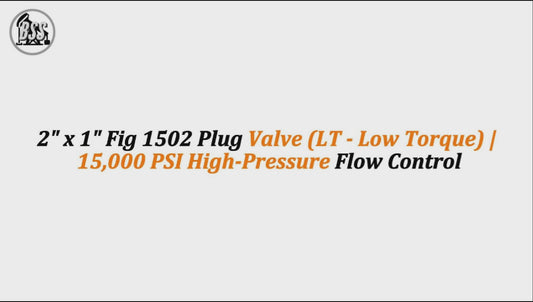 2" x 1" Fig 1502 Plug Valve (LT - Low Torque) | 15,000 PSI High-Pressure Flow Control