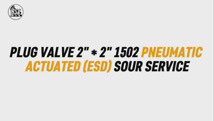 PLUG VALVE 2" * 2" 1502 PNEUMATIC ACTUATED (ESD) SOUR SERVICE