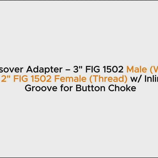 Crossover Adapter – 3" FIG 1502 Male (Wing) x 2" FIG 1502 Female (Thread) w/ Inline Groove for Button Choke