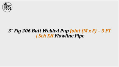3" Fig 206 Butt Welded Pup Joint (M x F) – 3 FT | Sch XH Flowline Pipe