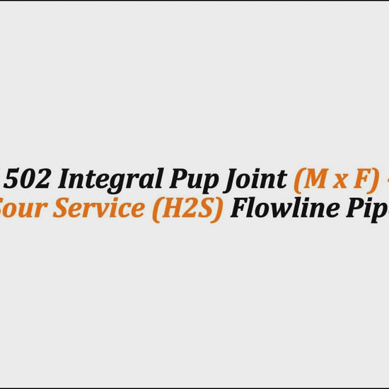 2" Fig 1502 Integral Pup Joint (M x F) – 4 FT | Sour Service (H2S) Flowline Pipe