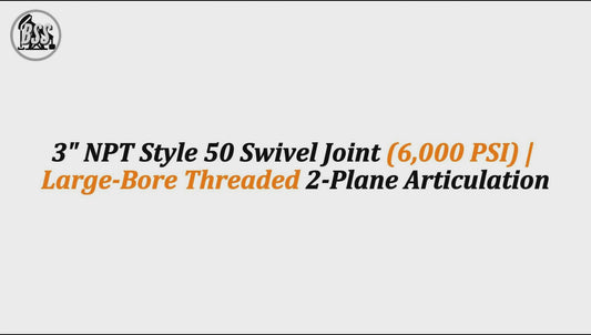 3" NPT Style 50 Swivel Joint (6,000 PSI) | Large-Bore Threaded 2-Plane Articulation
