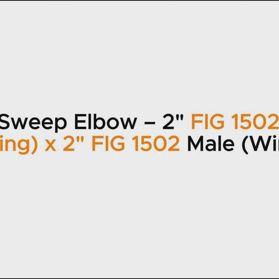 Long Sweep Elbow – 2" FIG 1502 Male 
(Wing) x 2" FIG 1502 Male (Wing)
