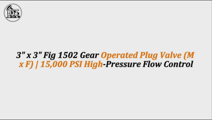 3" x 3" Fig 1502 Gear Operated Plug Valve (M x F) | 15,000 PSI High-Pressure Flow Control