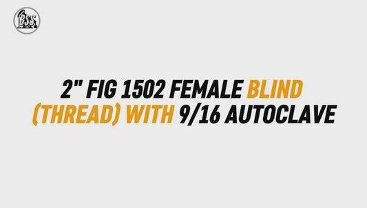 2" FIG 1502 FEMALE BLIND 
(THREAD) WITH 9/16 AUTOCLAVE