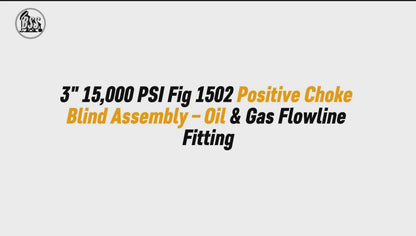 3" 15,000 PSI Fig 1502 Positive Choke Blind Assembly – Oil & Gas Flowline Fitting