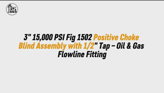 3" 15,000 PSI Fig 1502 Positive Choke Blind Assembly with 1/2" Tap – Oil & Gas Flowline Fitting