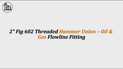 2" Fig 602 Threaded Hammer Union – Oil & Gas Flowline Fitting
