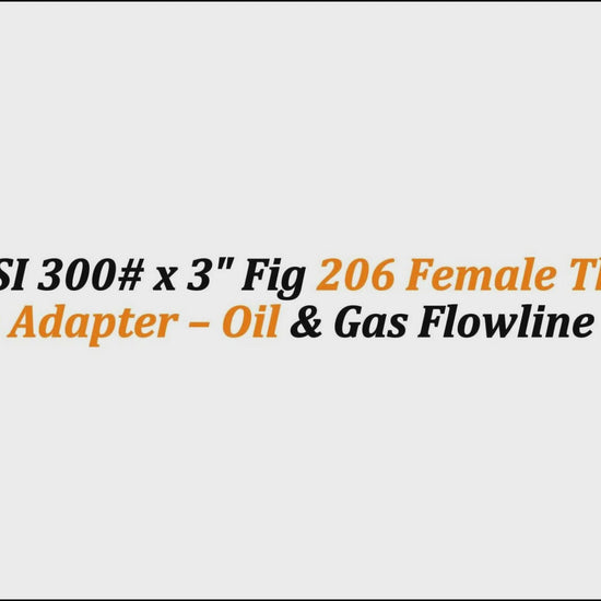 6" ANSI 300# x 3" Fig 206 Female Thread Flange Adapter – Oil & Gas Flowline Fitting