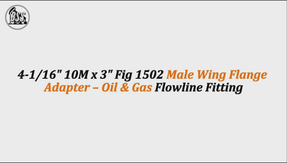 4-1/16" 10M x 3" Fig 1502 Male Wing Flange Adapter – Oil & Gas Flowline Fitting