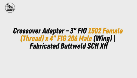 Crossover Adapter – 3" FIG 1502 Female (Thread) x 4" FIG 206 Male (Wing) | Fabricated Buttweld SCH XH