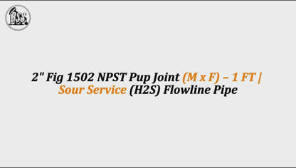 2" Fig 1502 NPST Pup Joint (M x F) – 1 FT | Sour Service (H2S) Flowline Pipe